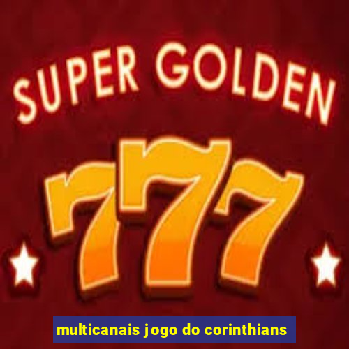 multicanais jogo do corinthians